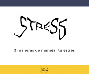 3 maneras de manejar tu estrés